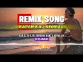 Lagu KAPAN KAU KEMBALI - REMIX SONG (COVER)