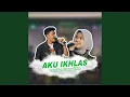 Lagu Aku Ikhlas (feat. Restianade)
