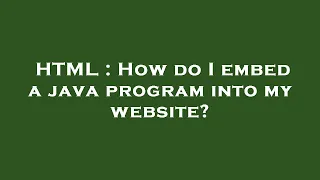 HTML How do I embed a java program into my website