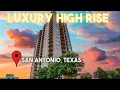 HIGH-RISE CONDO LIVING AT ITS BEST EXCLUSIVE TOUR OF The Broadway Alamo Heights