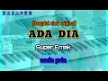 Download Lagu Karaoke ADA DIA nada pria | Super Emak