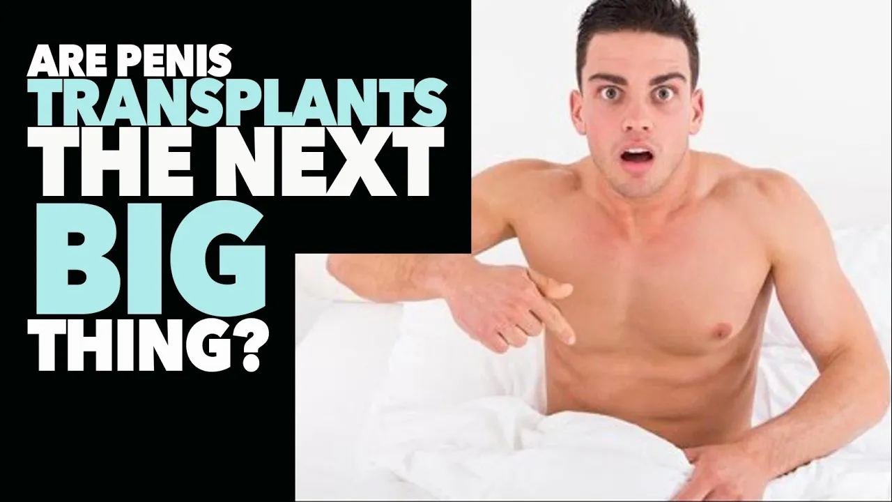 Are Penis Transplants the Next Big Thing?