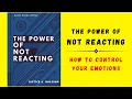 Download Lagu The Power of Not Reacting: How to Control Your Emotions (Audiobook)