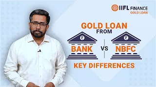 What are the key difference in Gold Loan from Banks vs NBFC's |IIFL Finance | Gold Loan
