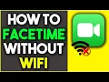 How To Facetime Without WiFi - Easy Way to Use Facetime without WiFi