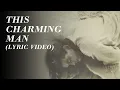 Download Lagu The Smiths - This Charming Man (Official Lyric Video)