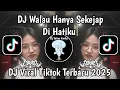 DJ WALAU HANYA SEKEJAP DI HATIKU MENGAPA HANYA SEKEJAP SAJA REMIX MENGKANE VIRAL TIKTOK TERBARU 2025