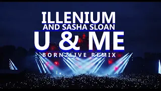 Download ILLENIUM and Sasha Sloan - U \u0026 Me [BorN2Live remix] MP3