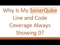 Why Is My SonarQube Line and Code Coverage Always Showing 0