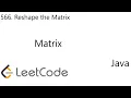LeetCode 566 Reshape the Matrix Matrix Java