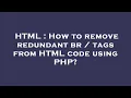 HTML How to remove redundant br tags from HTML code using PHP