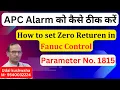 How to set Zero return APC ALARM parameter no 1815 Fanuc alarm DS 0300 Udai kushwaha