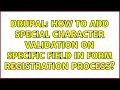 Drupal How to add special character validation on specific field in form registration process