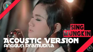 Sing Mungkin Akustik - Anggun Pramudita (Official Video)