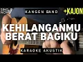 Download Lagu Kehilanganmu Berat Bagiku - Kangen Band (Karaoke Akustik + Kajon)
