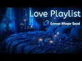 Love Playlist 💋 Deep Romantic Music for Night Moment