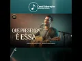 Que Presença é Essa - Canal Adoração by Weslley Machado