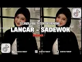 Lagu DJ LANCAR - SADEWOK || PANDONGAKU AWAK DEWE MUNGI LANGGENG SELAWASE SLOW MENGKANE VIRAL TIKTOK 2025