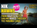From Navy SEAL to Sailing NAKED Through The Panama Canal Other Adventures Nik Hawks