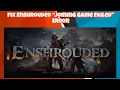 Fix Enshrouded Joining Game Failed Error