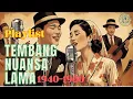 Download Lagu Playlist Tembang Jadoel Nuansa Lama 1940 - 1945 | Top Playlist Lagu kenangan nostalgia klasik  2025