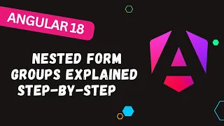 126 Organize Complex Forms in Angular 18 with Nested Form Groups Ultimate Guide