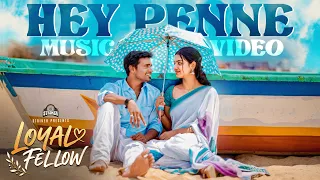 Loyal Fellow - Hey Penne (Music Video) | Bala Kumar & Sushmitha | Tajmeel Sherif | Striker