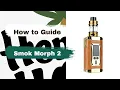 Smok Morph 2 - Review how to guide
