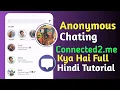 Anonymous Messaging App Connected2 me Full Tutorial