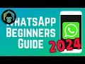 GUIDE How to Use WhatsApp 2024 Complete Beginners Guide