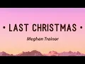 Download Lagu Meghan Trainor - Last Christmas (Lyrics)