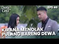 Download Lagu SAMPAI MEMOHON! Kirana Menolak Untuk Pulang Bareng Dewa - DUSTA DIBALIK CINTA | Eps 40 Part 4