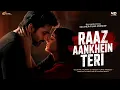 FULL SONG: Raaz Aankhein Teri (Official Video)
