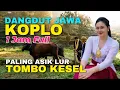 Download Lagu 1 JAM NONSTOP CAMPURSARI DANGDUT JAWA KOPLO ENAK DIDENGAR PALING ASIK TOMBO KESEL