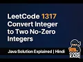 LeetCode 1317 Convert Integer to the Sum of Two No-Zero Integers Java Solution HINDI