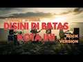 Download Lagu DI SINI DI BATAS KOTA INI - Tommy J Pisa [Cover - Rock Version] #rockversion #cover