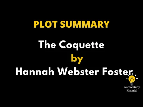 Download MP3 Summary Of The Coquette By Hannah Webster Foster. - The Coquette - Hannah Foster