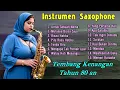 Download Lagu INSTRUMEN SAXOPHONE - TEMBANG KENANGAN | NOSTALGIA