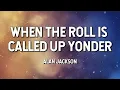 When the Roll is Called Up Yonder- Alan Jackson (Lyric Video