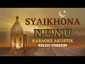 SYAIKHONA - NUNU ( KARAOKE AKUSTIK RELIGI )
