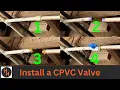 How to Install a CPVC Valve from A-Z