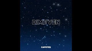 Dime ven - Capotes