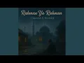 Download Lagu Rahman Ya Rahman (Slowed \u0026 Reverb)