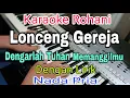 Lagu LONCENG GEREJA || KARAOKE NADA PRIA || DENGARLAH TUHAN MEMANGGILMU