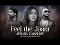 Lagu Feel the Jaani - Apsara 2 Mashup | B Praak | Apsara 2 x Andaaz e Karam | HS Visual x @bollymoodlofi