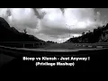 Lagu Bicep vs Klunsh - Just Anyway ! (Privilege Mashup)