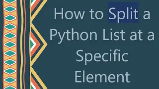 How to Split a Python List at a Specific Element