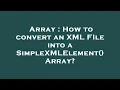 Array How to convert an XML FIle into a SimpleXMLElement Array