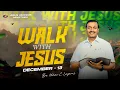 Walk with Jesus || Bro. Mohan C. Lazarus || December 13