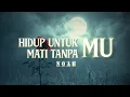 Download Lagu Hidup Untukmu Mati Tanpamu - Noah (lirik)